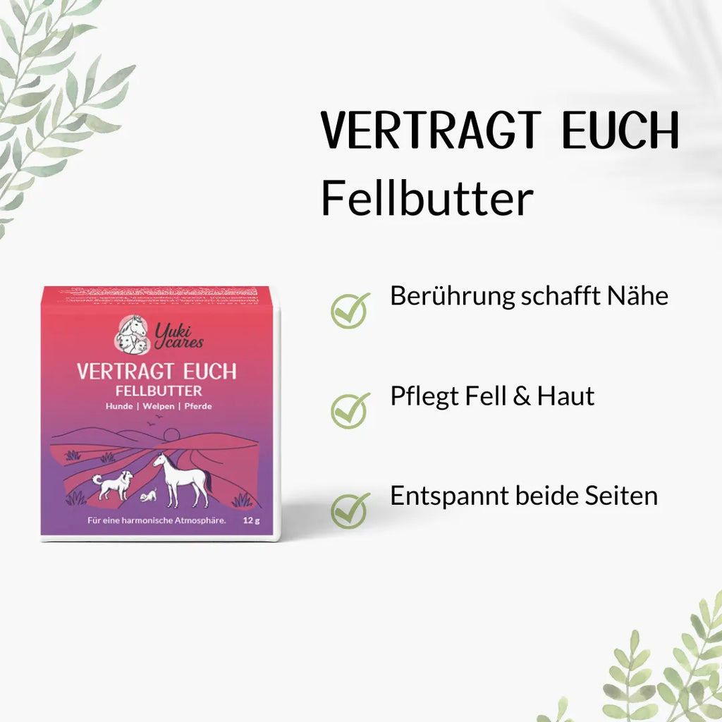 Fellbutter Vertragt euch